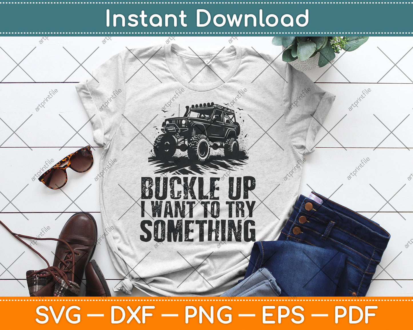 Buckle Up I Want To Try Something Off Road Svg Design Digital Cutting File