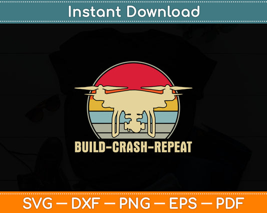 Build Crash Repeat - Drone Pilot Svg Digital Cutting File