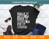 Build It Tune It Race It Break It Fix It Repeat Svg Design Digital Cutting File