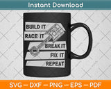 Build Race Break Fix It Repeat Auto Mechanic Svg Digital Cutting File