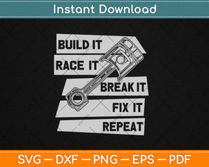 Build Race Break Fix It Repeat Auto Mechanic Svg Digital Cutting File