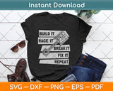 Build Race Break Fix It Repeat Auto Mechanic Svg Digital Cutting File