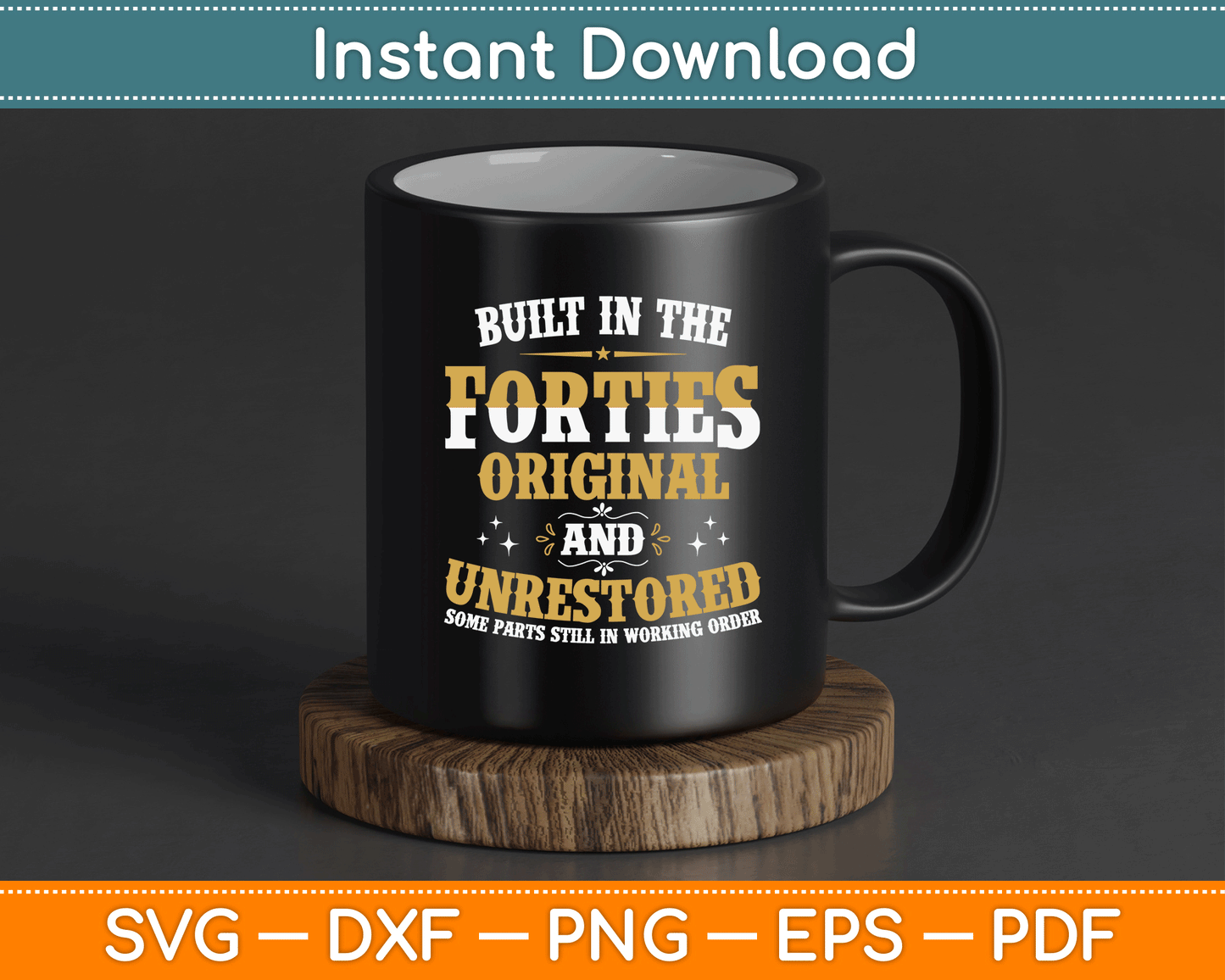 Built In The Forties Original Unrestored 70th Birthday Funny SVG Digital Cutting File