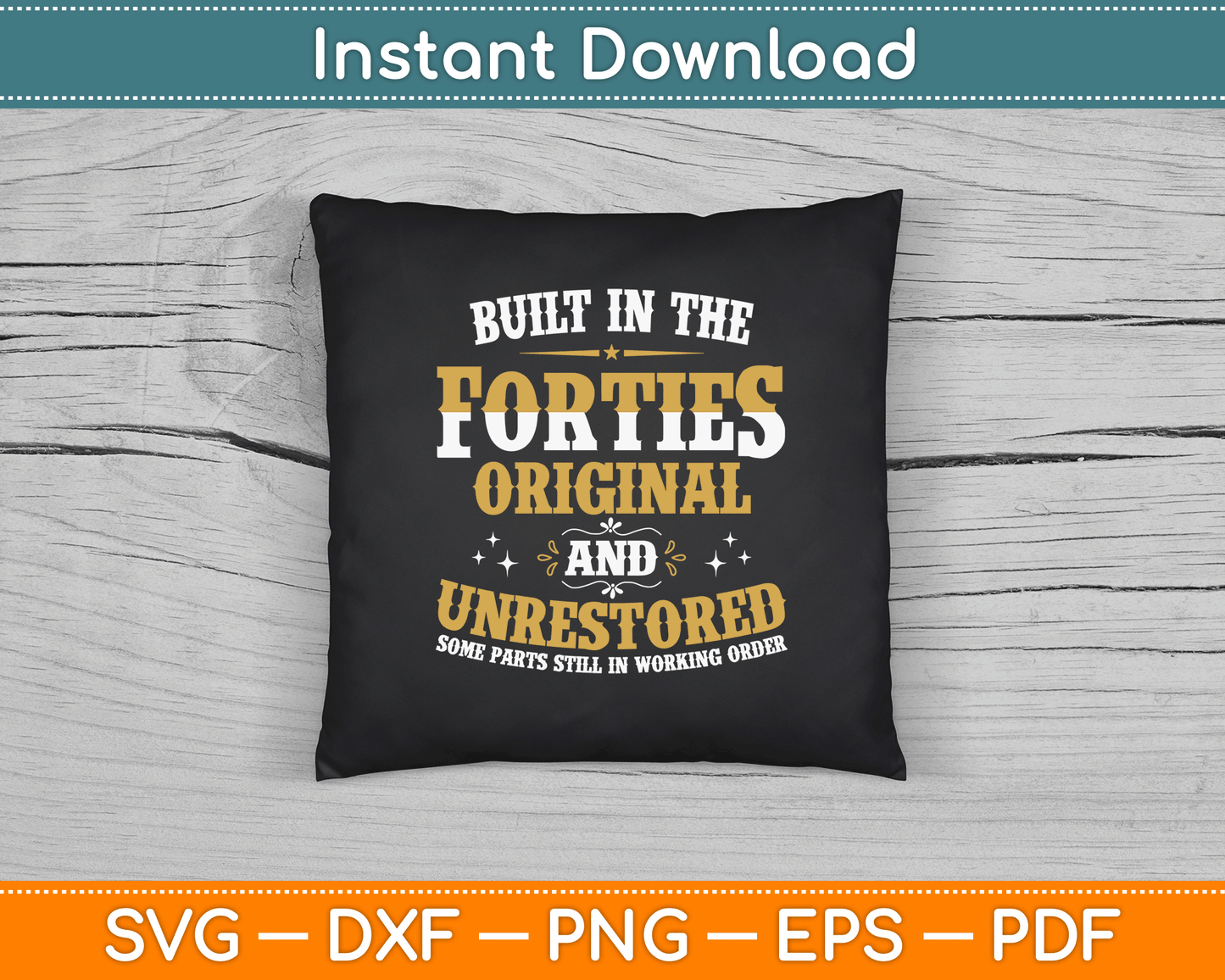 Built In The Forties Original Unrestored 70th Birthday Funny SVG Digital Cutting File