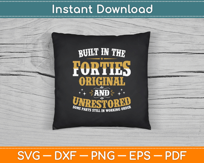 Built In The Forties Original Unrestored 70th Birthday Funny SVG Digital Cutting File