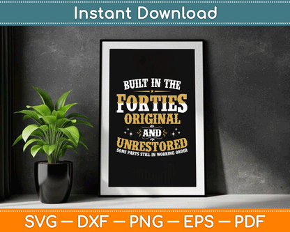 Built In The Forties Original Unrestored 70th Birthday Funny SVG Digital Cutting File