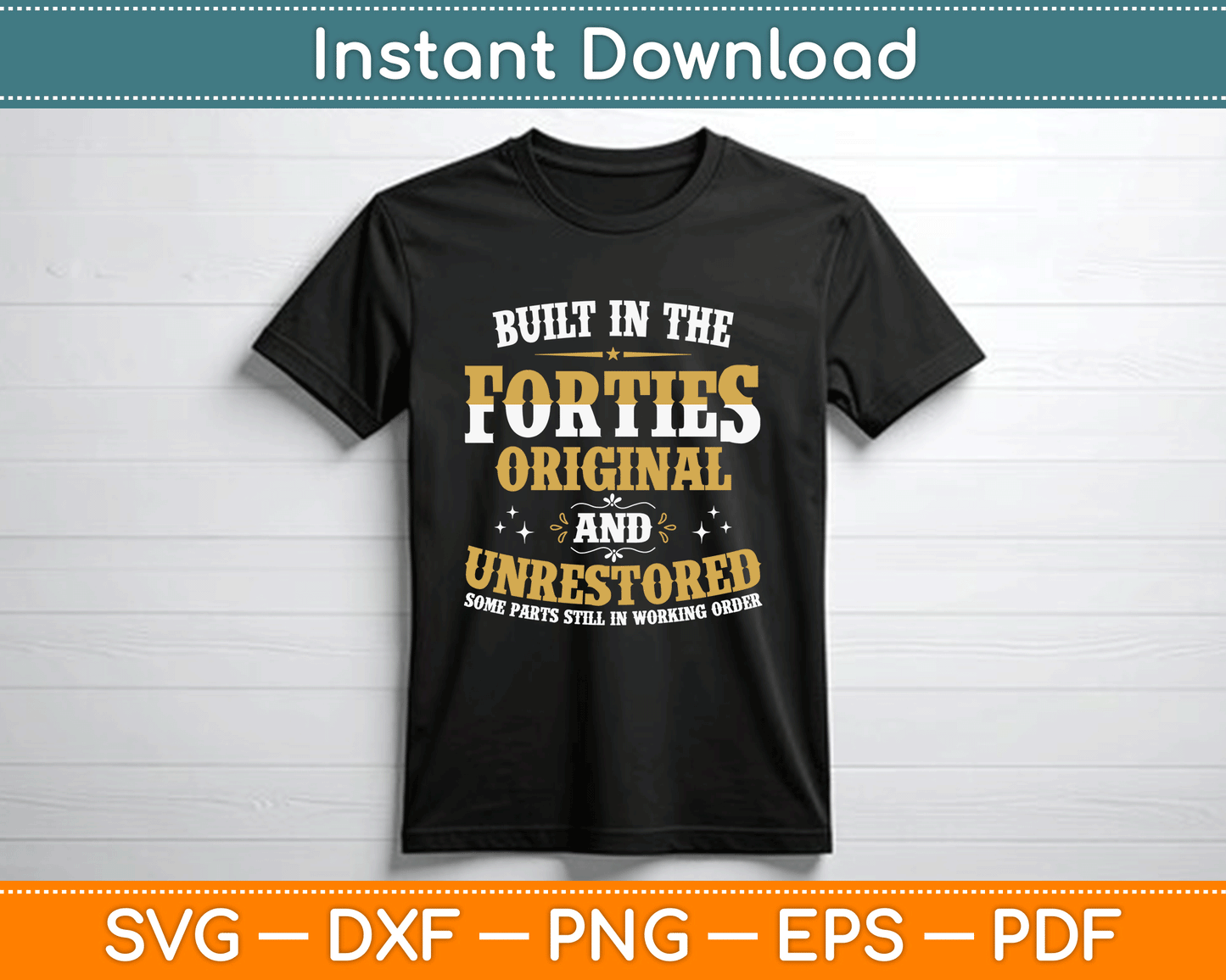 Built In The Forties Original Unrestored 70th Birthday Funny SVG Digital Cutting File