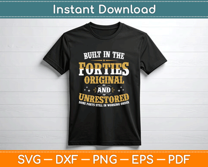 Built In The Forties Original Unrestored 70th Birthday Funny SVG Digital Cutting File