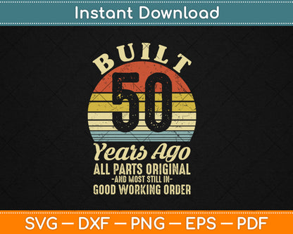 Built 50 Years Ago All Parts Original Gifts 50th Birthday Svg Digital Cutting File