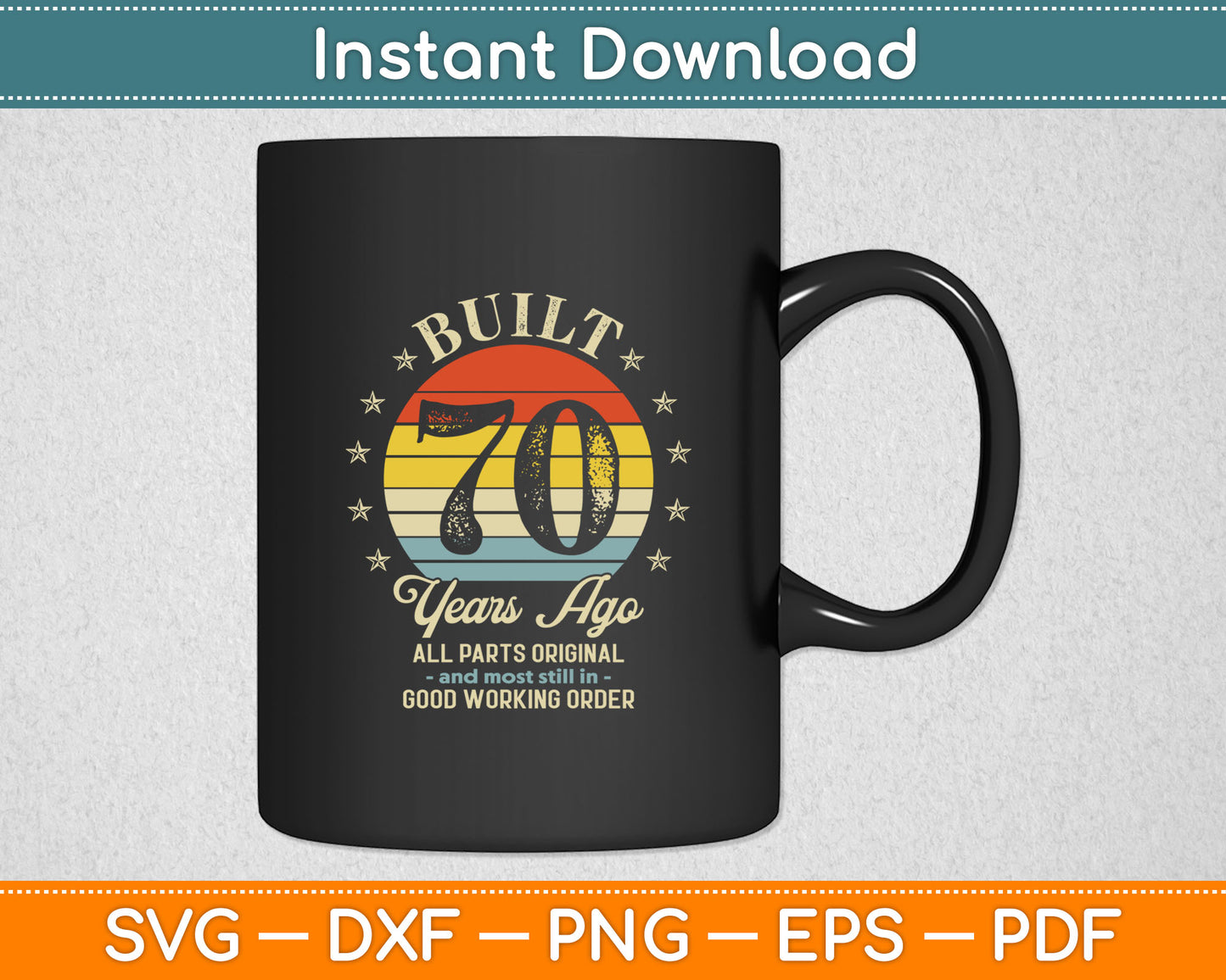 Built 70 Years Ago - All Parts Original Gifts 70th Birthday Svg Digital Cutting File