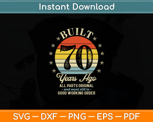 Built 70 Years Ago - All Parts Original Gifts 70th Birthday Svg Digital Cutting File