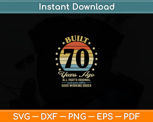 Built 70 Years Ago - All Parts Original Gifts 70th Birthday Svg Digital Cutting File