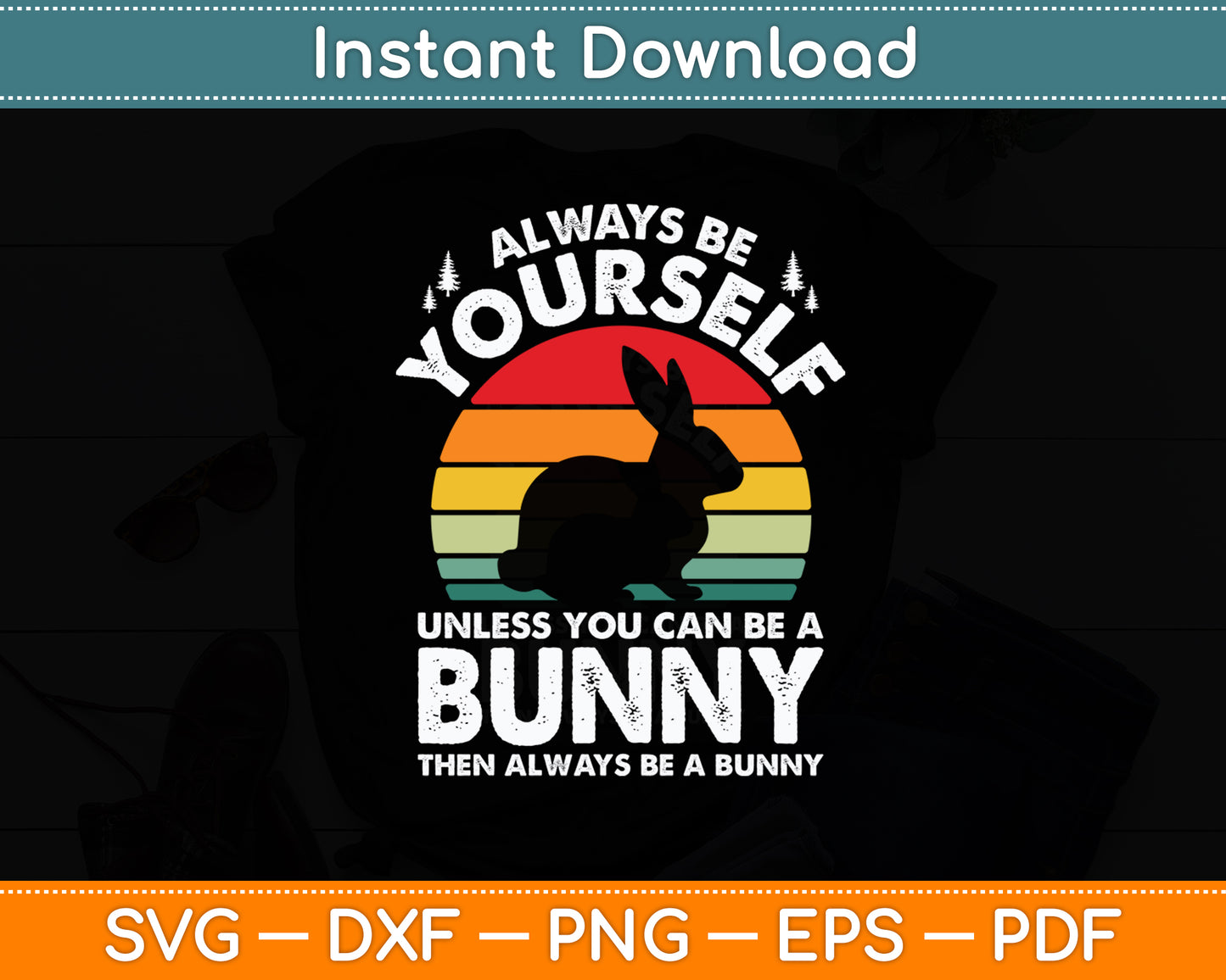 Bunny Always Be Yourself Rabbit Retro Vintage Svg Png Dxf Digital Cutting File