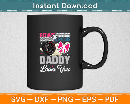 Bows Or Burnouts Daddy Loves You Svg Digital Cutting File