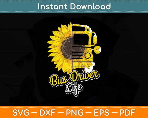 Bus Driver Life Like To A Sunflower Funny Svg Digital Cutting File