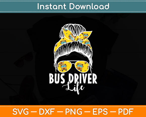 Bus Driver Life Messy Bun Bus School Bus Driver Svg Digital Cutting File