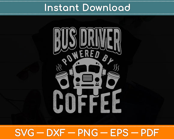 Bus Driver Powered By Coffee School Bus Funny Svg Digital Cutting File