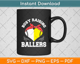 Busy Raising Ballers Funny Baseball Lover Svg Digital Cutting File