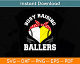 Busy Raising Ballers Funny Baseball Lover Svg Digital Cutting File