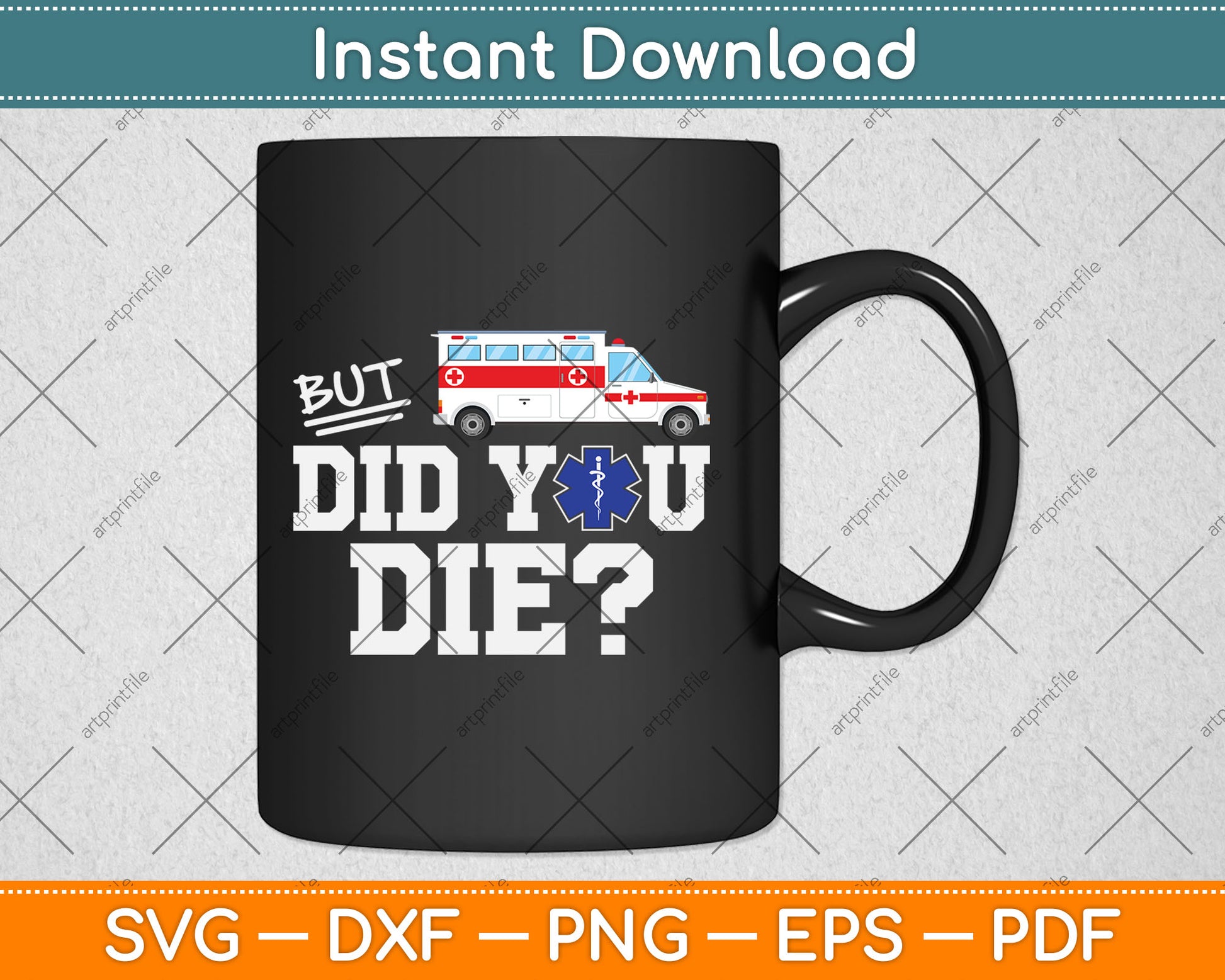 But Did You Die Funny EMT AMR Emergency Paramedic Svg Digital Cutting File