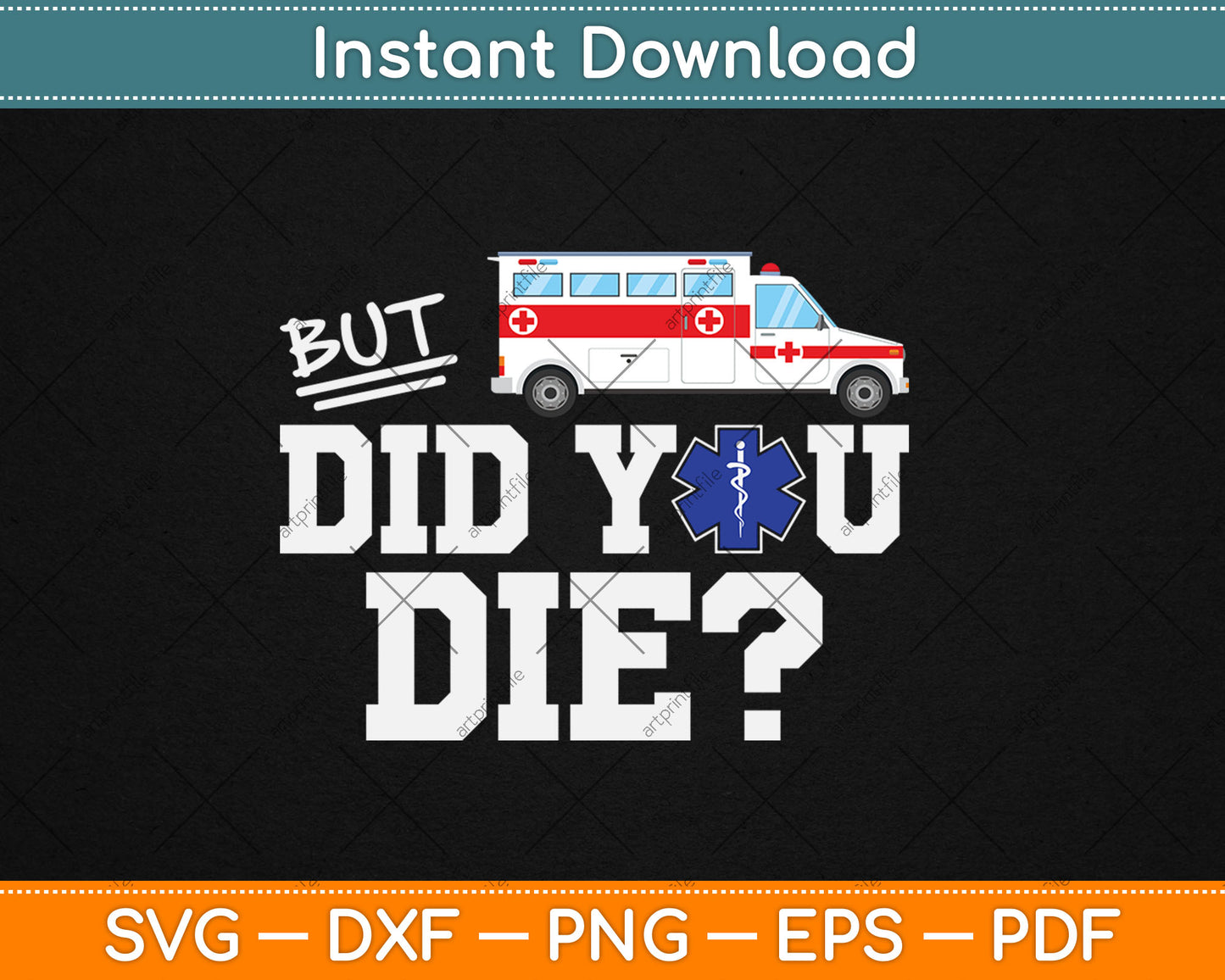 But Did You Die Funny EMT AMR Emergency Paramedic Svg Digital Cutting File