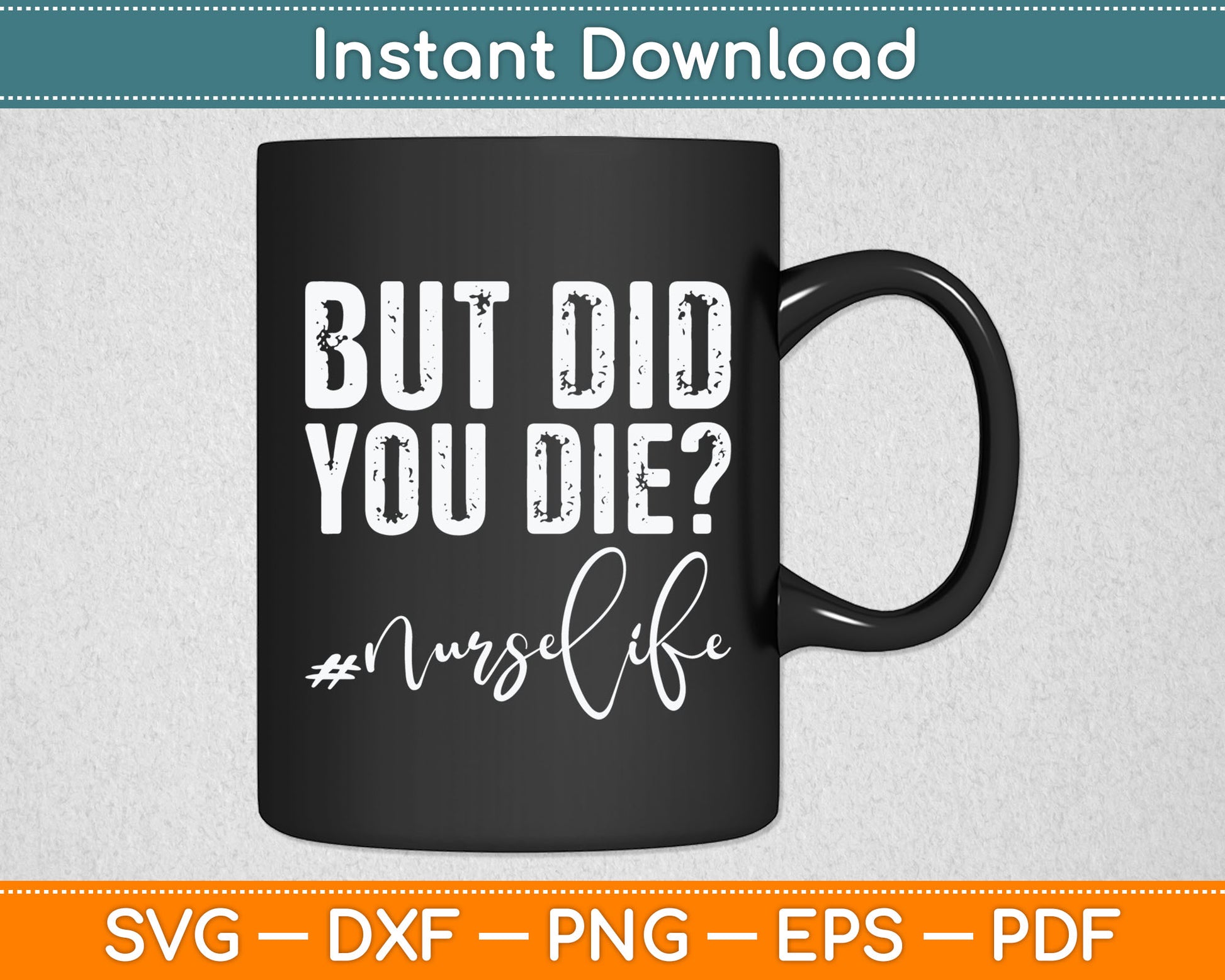 But Did You Die Registered Nurse Life Funny Nurse Svg Digital Cutting File