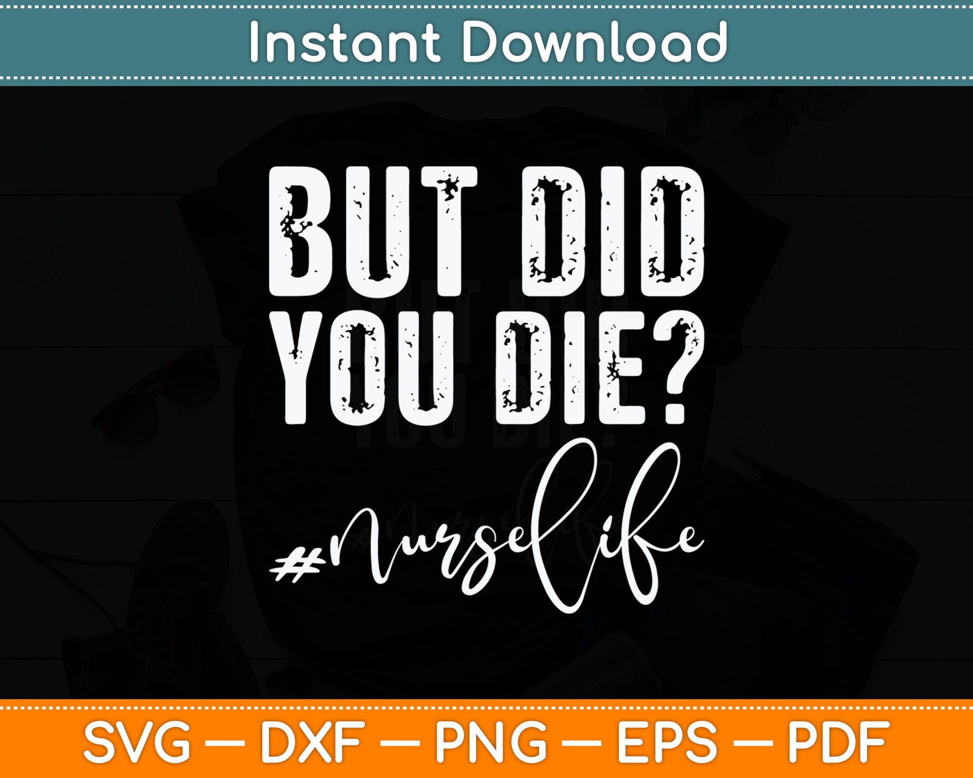 But Did You Die Registered Nurse Life Funny Nurse Svg Digital Cutting File