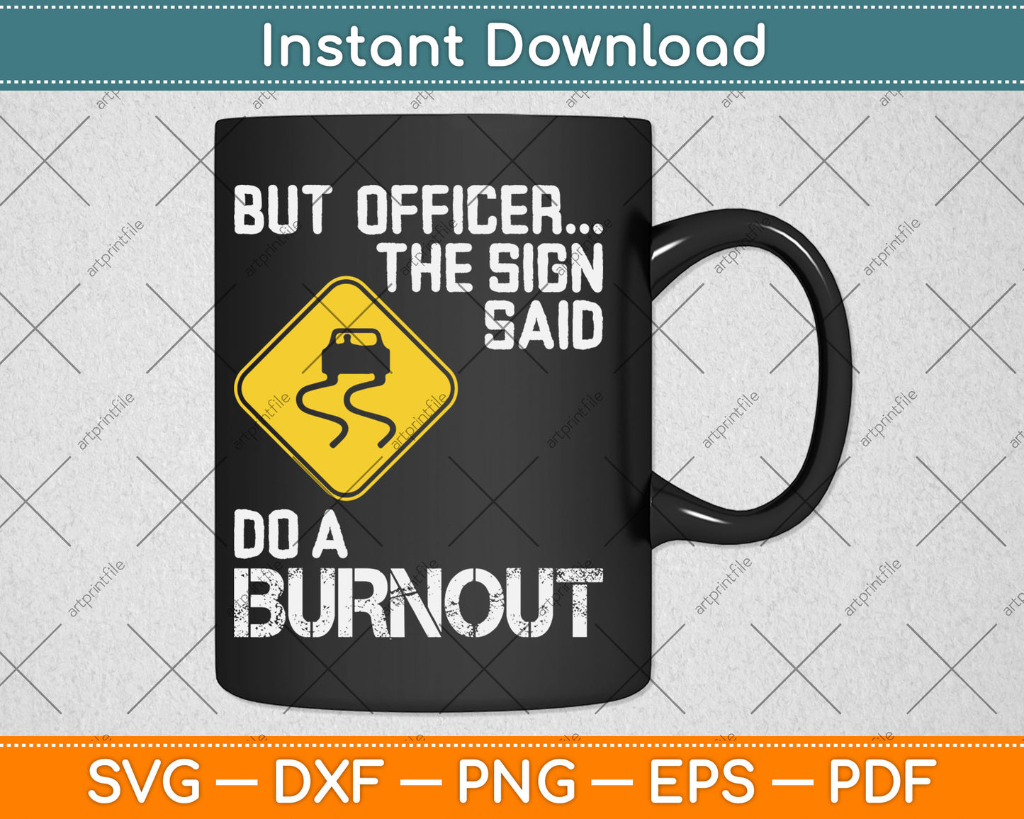 But Officer The Sign Said Do A Burnout Funny Car Svg Digital Cutting File