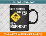 But Officer The Sign Said Do A Burnout Funny Car Svg Digital Cutting File