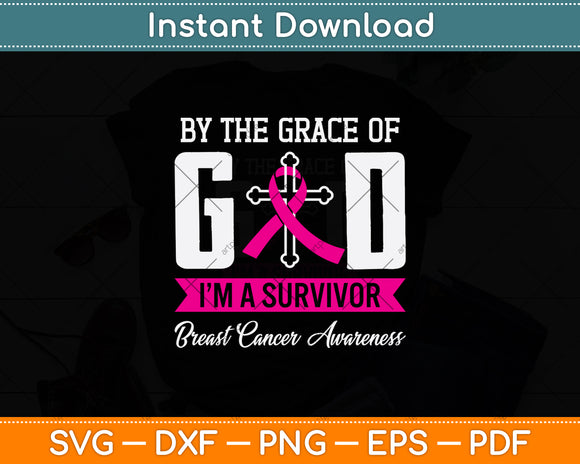 By The Grace Of God I'm A Survivor Breast Cancer Awareness Svg Digital Cutting File