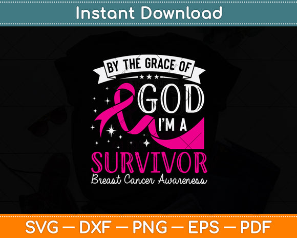 By The Grace Of God I'm A Survivor Breast Cancer Awareness Svg Png Dxf Cutting File