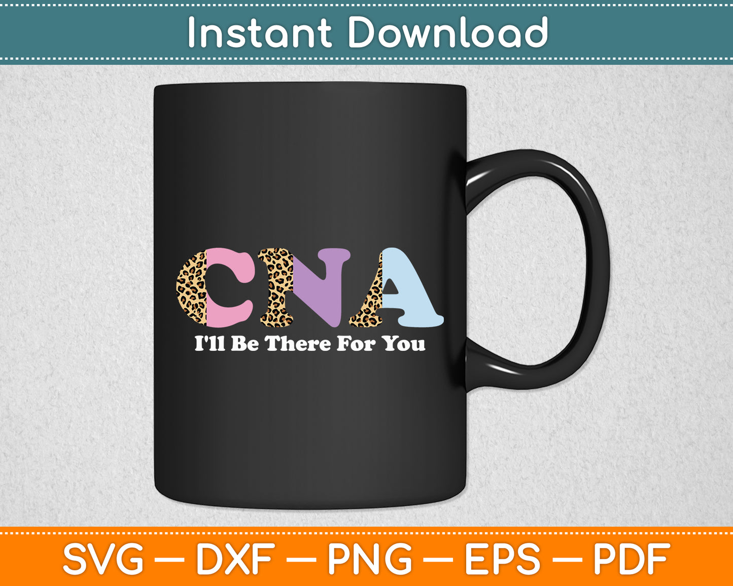 CNA I'll Be There For You Nursing Svg Digital Cutting File