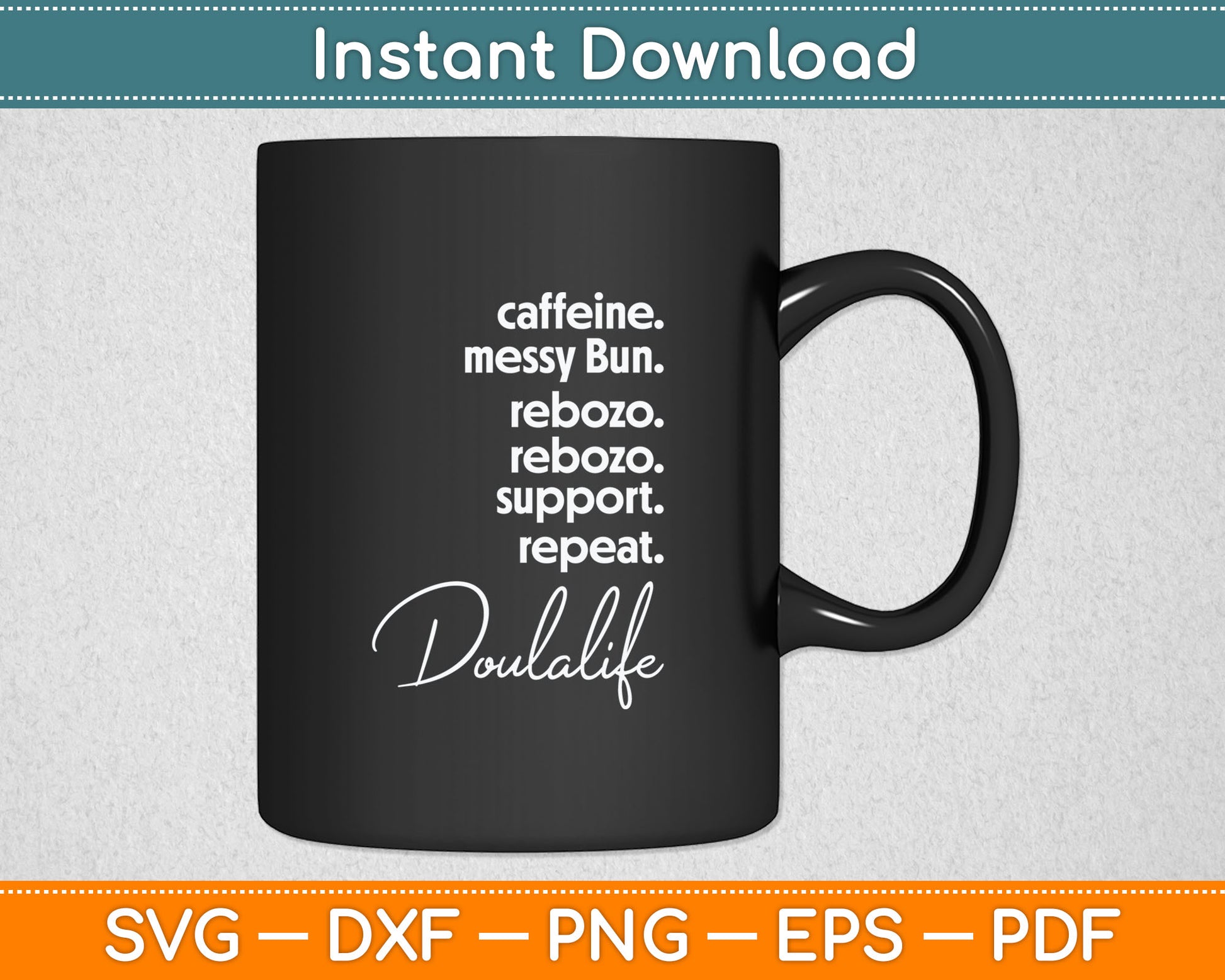 Caffeine Messy Bun Rebozo Support Repeat Doula Life Svg Digital Cutting File