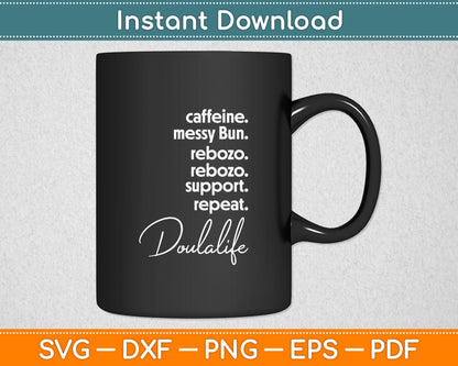 Caffeine Messy Bun Rebozo Support Repeat Doula Life Svg Digital Cutting File