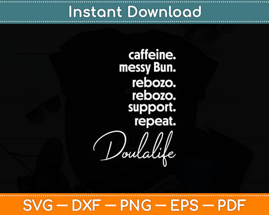 Caffeine Messy Bun Rebozo Support Repeat Doula Life Svg Digital Cutting File