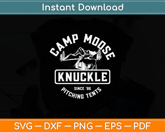 Camping Camper Camp Moose Knuckle Since '86 Pitching Tents Svg Digital Cutting File