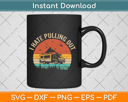 Camping I Hate Pulling Out Vintage Camper Travel Trailer Svg Digital Cutting File