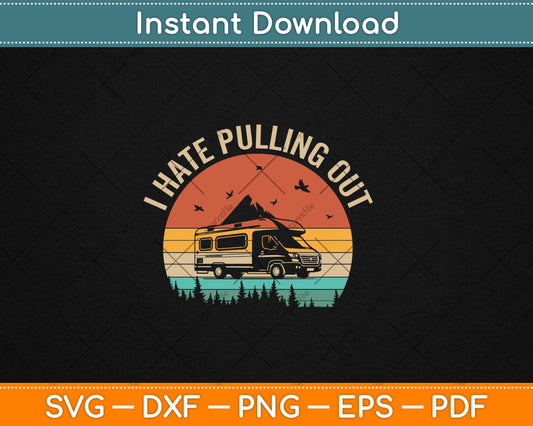 Camping I Hate Pulling Out Vintage Camper Travel Trailer Svg Digital Cutting File