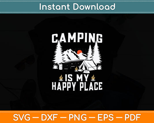 Camping Is My Happy Place Funny Camper Forest Camp Camping Svg Digital Cutting File