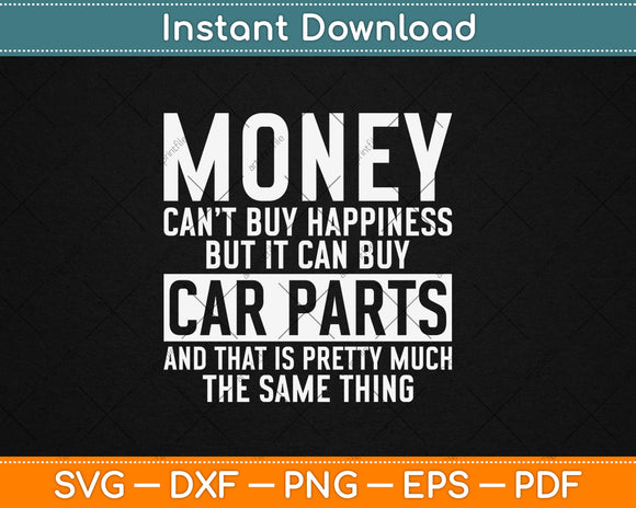 Can Buy Car Parts Funny Car Guy Mechanic Fathers Day Svg Digital Cutting File