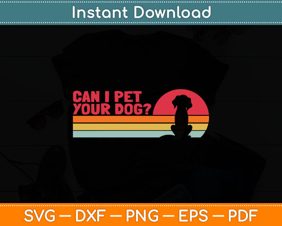 Can I Pet Your Dog Retro Style Animal Lover Svg Digital Cutting File