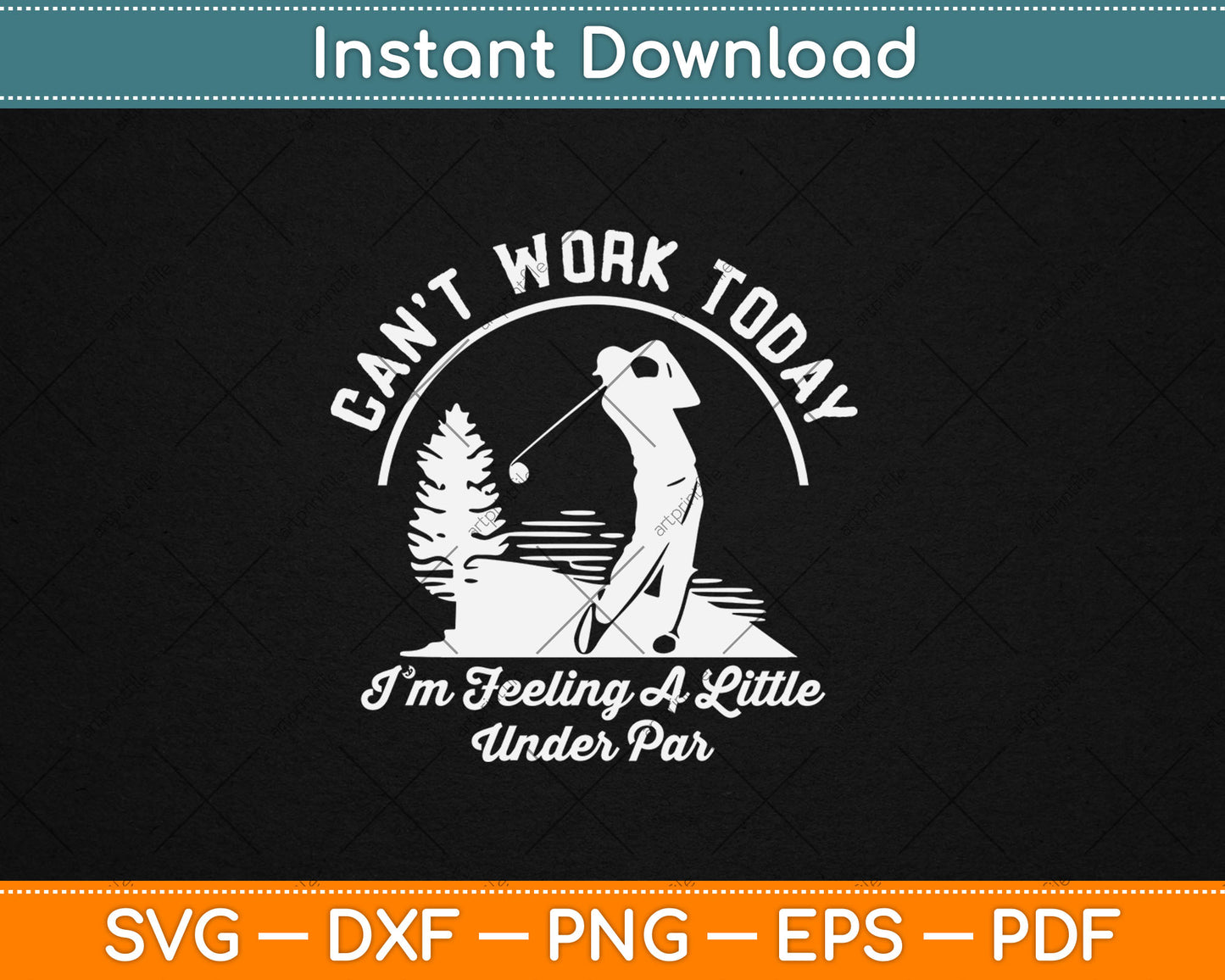 Can’t Work Today I'm Feeling A Little Under Par Svg Digital Cutting File