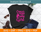 Cancer Picked The Wrong Girl Svg Png Dxf Digital Cutting File