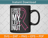 Cancer Stole My Left Nut Breast Cancer Awareness Svg Digital Cutting File