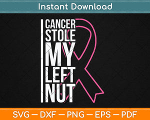 Cancer Stole My Left Nut Breast Cancer Awareness Svg Digital Cutting File