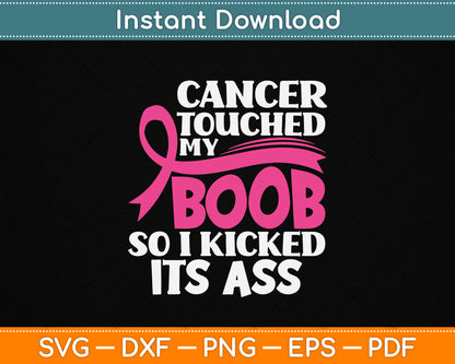 Cancer Touched My Boob So I Kicked Its Ass SVG design for breast cancer survivors