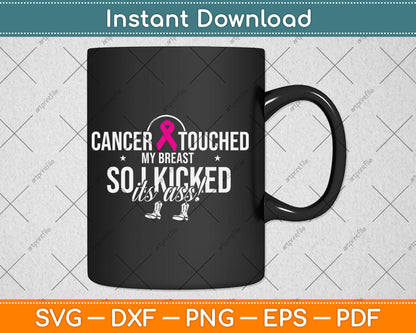 Cancer Touched My Breast So I Kicked It’s Ass! Svg Digital Cutting File