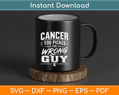 Cancer You Picked The Wrong Guy Funny Cancer Treatment SVG Digital Cutting File