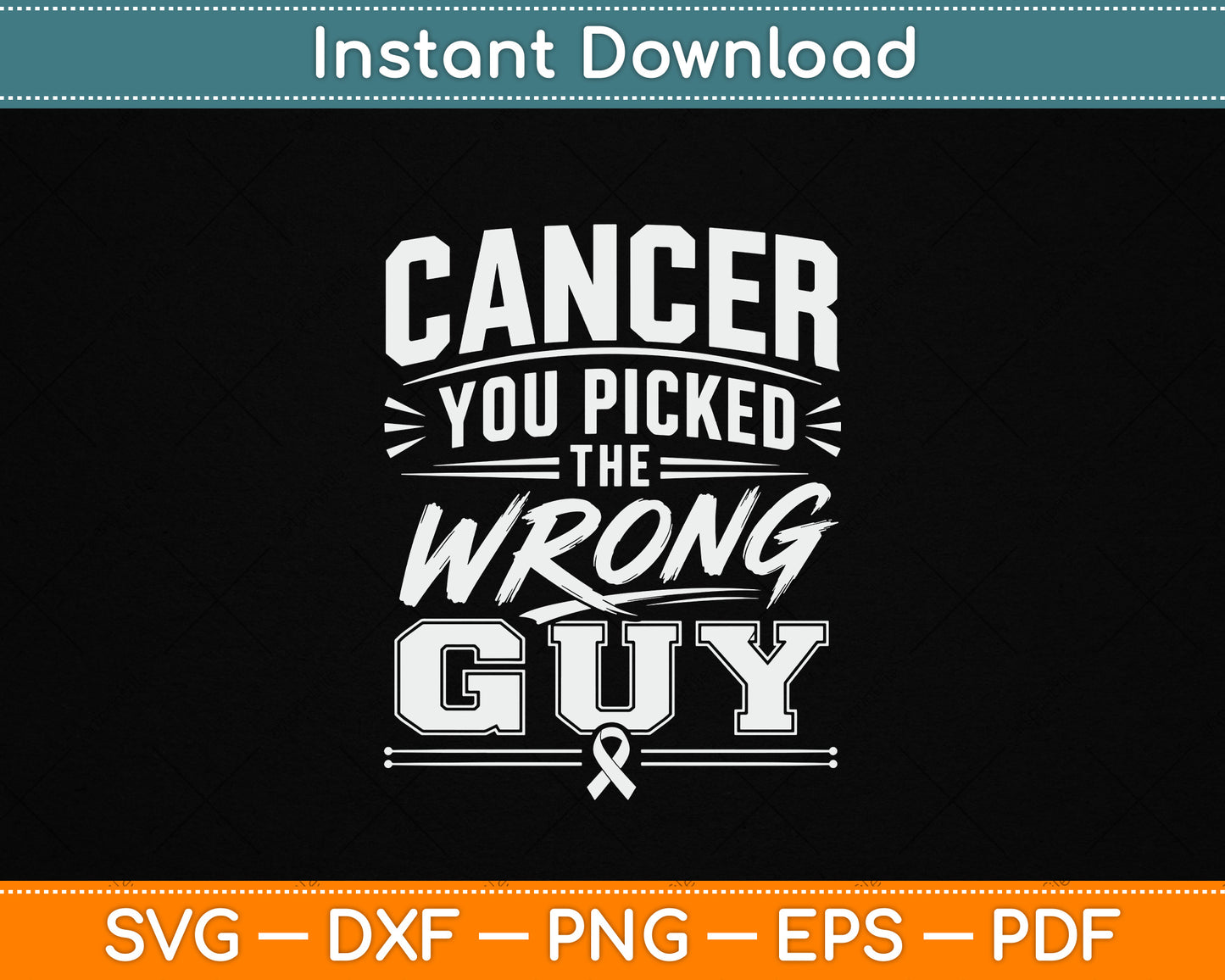 Cancer You Picked The Wrong Guy Funny Cancer Treatment SVG Digital Cutting File