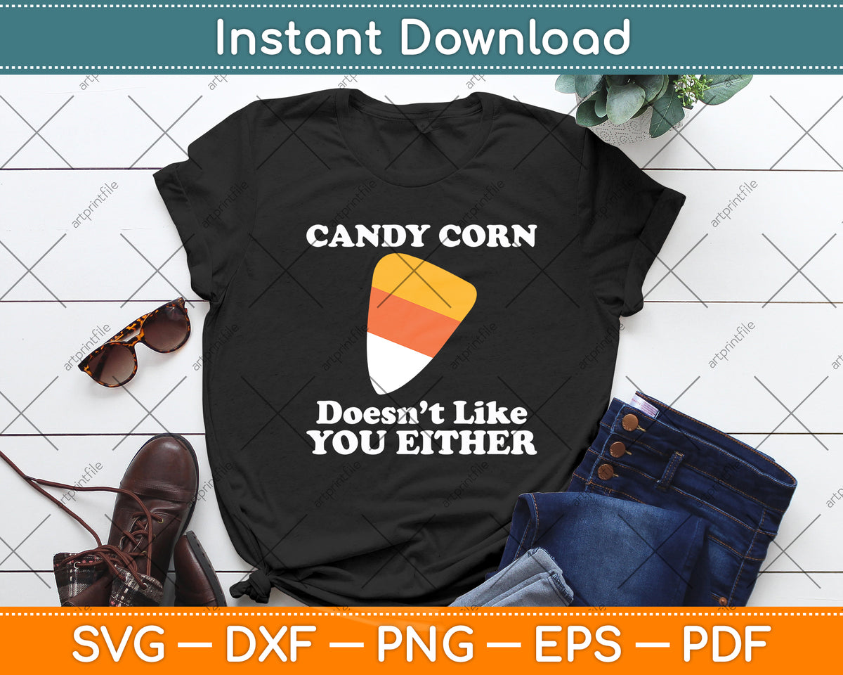 Candy Corn Doesn't Like You Either Funny Svg Digital Cutting File
